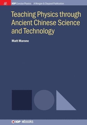 bokomslag Teaching Physics through Ancient Chinese Science and Technology
