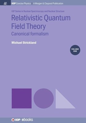 Michael Strickland - Relativistic Quantum Field Theory, Volume 1, Häftad