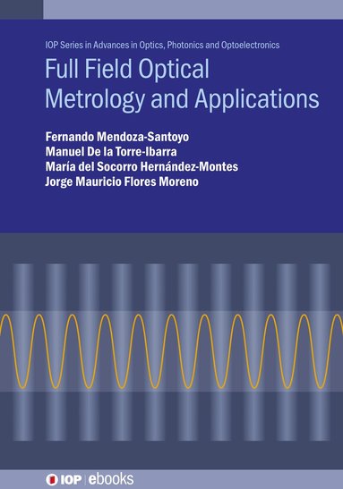 Fernando Mendoza-Santoyo, Manuel De la Torre-Ibarra, María del Socorro Hernández-Montes, Jorge Mauricio Flores Moreno - Full Field Optical Metrology and Applications, Inbunden