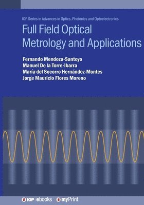 Fernando Mendoza-Santoyo, Manuel de la Torre-Ibarra, María del Socorro Hernández-Montes - Full Field Optical Metrology and Applications, Häftad