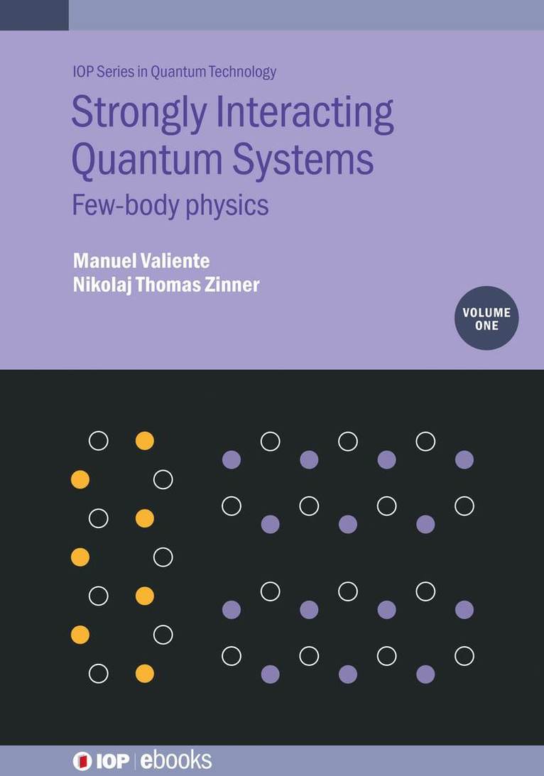 Manuel Valiente, Nikolaj T Zinner, Spain) Valiente, Manuel (Universidad de La Laguna, Santa Cruz de Tenerife, Denmark) Zinner, Nikolaj T (Aarhus University, Aarhus, Nikolaj T. Zinner - Strongly Interacting Quantum Systems, Volume 1, Inbunden