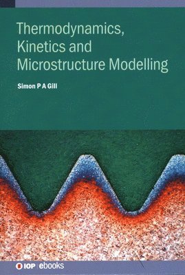 bokomslag Thermodynamics, Kinetics and Microstructure Modelling