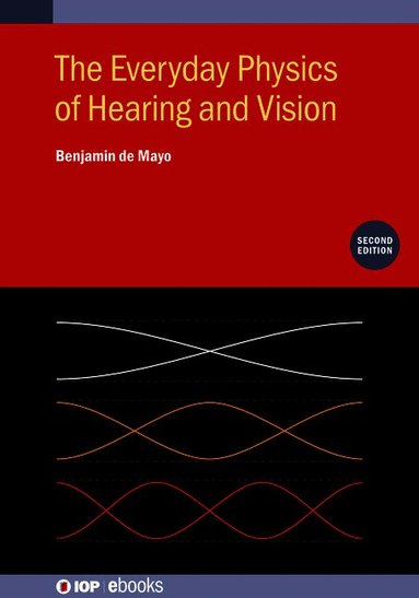 Benjamin de Mayo - Everyday Physics of Hearing and Vision (Second Edition), Inbunden