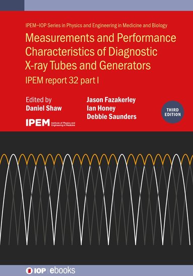 Daniel Shaw, Daniel Shaw - Measurements and Performance Characteristics of Diagnostic X-ray Tubes and Generators (Third Edition), Inbunden