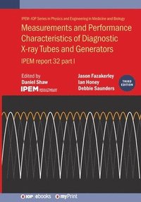 bokomslag Measurements and Performance Characteristics of Diagnostic X-ray Tubes and Generators (Third Edition)
