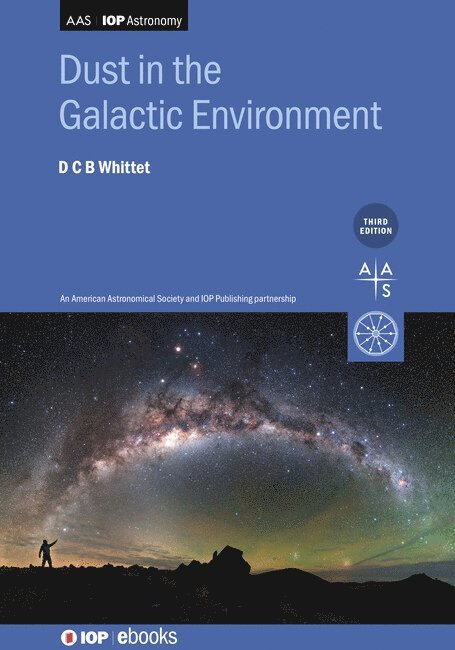 Douglas Whittet, USA) Whittet, Douglas (Rensselaer Polytechnic Institute - Dust in the Galactic Environment (Third Edition), Inbunden