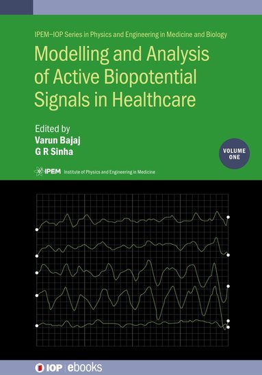 Varun Bajaj, G R Sinha - Modelling and Analysis of Active Biopotential Signals in Healthcare, Volume 1, Inbunden