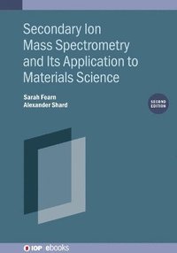 bokomslag Secondary Ion Mass Spectrometry and Its Application to Materials Science (Second Edition)