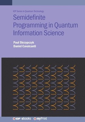 Paul Skrzypczyk, Daniel Cavalcanti - Semidefinite Programming in Quantum Information Science, Häftad
