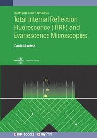 bokomslag Total Internal Reflection Fluorescence (TIRF) and Evanescence Microscopies