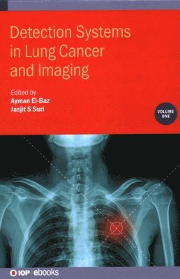 Ayman El-Baz, Jasjit Suri, USA) El-Baz, Ayman (University of Lousiville, USA) Suri, Jasjit (The American Institute for Medical and Biological Engineering, Jasjit S. Suri, Jasjit S Suri - Detection Systems in Lung Cancer and Imaging, Volume 1, Inbunden