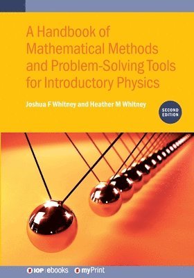 bokomslag Handbook of Mathematical Methods and Problem-Solving Tools for Introductory Physics (Second Edition)