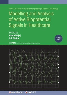 Varun Bajaj, G R Sinha - Modelling and Analysis of Active Biopotential Signals in Healthcare, Volume 2, Häftad