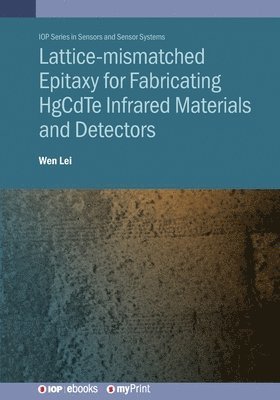 Lattice-mismatched Epitaxy for Fabricating HgCdTe Infrared Materials and Detectors