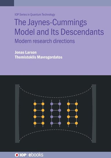 Jonas Larson, Themistoklis Mavrogordatos - Jaynes–Cummings Model and Its Descendants, Inbunden