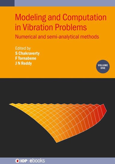 S. Chakraverty, Francesco Tornabene, Snehashish Chakraverty, Francesco Tornabene, J N Reddy - Modeling and Computation in Vibration Problems, Volume 1, Inbunden