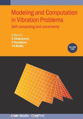 Snehashish Chakraverty, Francesco Tornabene, J N Reddy - Modeling and Computation in Vibration Problems, Volume 2, Häftad