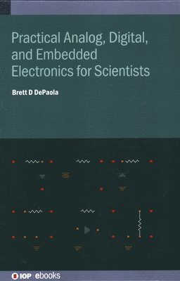 bokomslag Practical Analog, Digital, and Embedded Electronics for Scientists