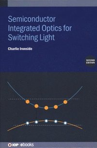 bokomslag Semiconductor Integrated Optics for Switching Light (Second Edition)