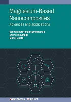 Manoj Gupta, Sankaranarayanan Seetharaman, Sravya Tekumalla - Magnesium-Based Nanocomposites, Häftad