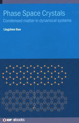 Lingzhen Guo, Dr. Lingzhen (Max Planck Institute for the Science of Light (Germany)) Guo, Dr. Lingzhen Guo - Phase Space Crystals, Inbunden