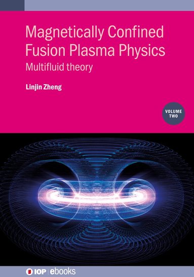 Linjin Zheng - Magnetically Confined Fusion Plasma Physics, Volume 2, Inbunden