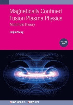 Linjin Zheng - Magnetically Confined Fusion Plasma Physics, Volume 2, Häftad
