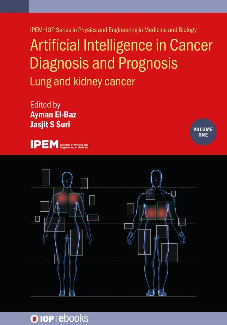 Ayman El-Baz, Jasjit Suri, USA) El-Baz, Ayman (University of Lousiville, USA) Suri, Jasjit (The American Institute for Medical and Biological Engineering, Jasjit S. Suri, Jasjit S Suri - Artificial Intelligence in Cancer Diagnosis and Prognosis, Volume 1, Inbunden