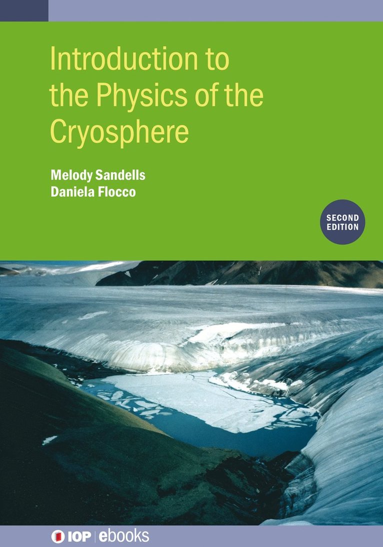 Melody Sandells, Daniela Flocco, UK) Sandells, Melody (University of Reading, UK) Flocco, Daniela (University of Reading - Introduction to the Physics of the Cryosphere (Second Edition), Inbunden