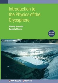 bokomslag Introduction to the Physics of the Cryosphere (Second Edition)