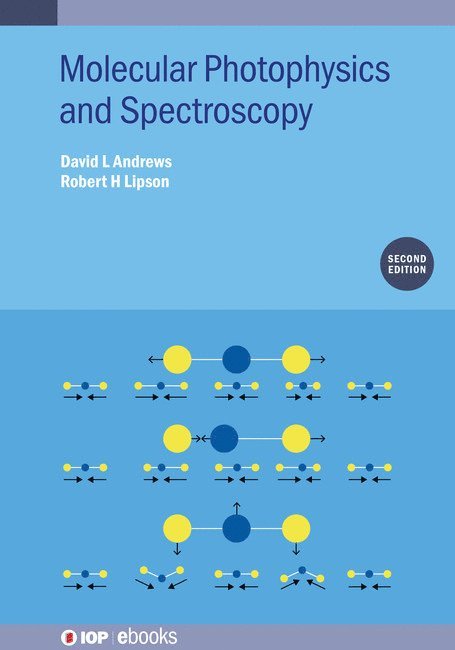 David L Andrews, Robert H Lipson, UK) Andrews, David L (University of East Anglia, Norwich, Canada) Lipson, Robert H (University of Victoria, Victoria BC, David L. Andrews, Robert H. Lipson - Molecular Photophysics and Spectroscopy (Second Edition), Inbunden