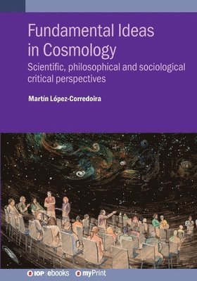 Martín López-Corredoira - Fundamental Ideas in Cosmology, Häftad