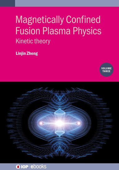 Linjin Zheng - Magnetically Confined Fusion Plasma Physics, Volume 3, Inbunden