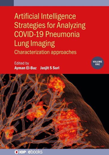 Ayman El-Baz, Jasjit S. Suri, Ayman El-Baz, Jasjit S Suri - Artificial Intelligence Strategies for Analyzing COVID-19 Pneumonia Lung Imaging, Volume 1, Inbunden