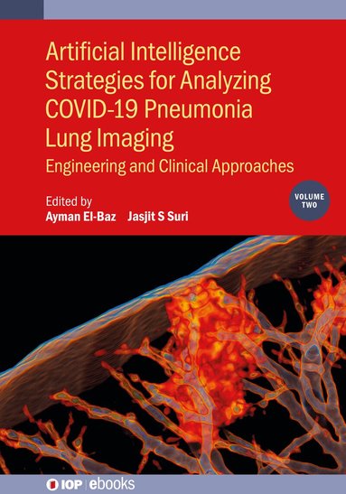 Ayman El-Baz, Jasjit S. Suri, Ayman El-Baz, Jasjit S Suri - Artificial Intelligence Strategies for Analyzing COVID-19 Pneumonia Lung Imaging, Volume 2, Inbunden