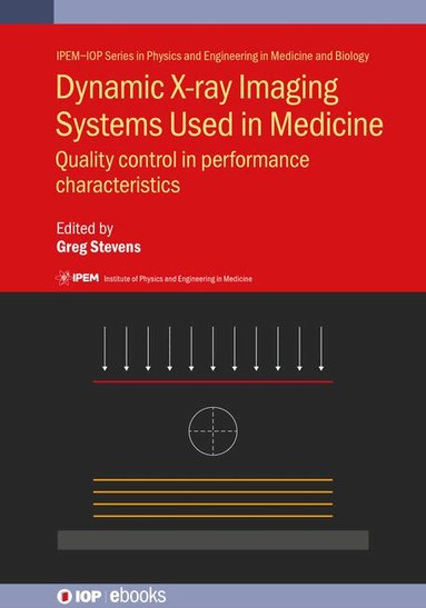 Gregory Stevens, Greg Stevens - Dynamic X-ray Imaging Systems Used in Medicine, Inbunden