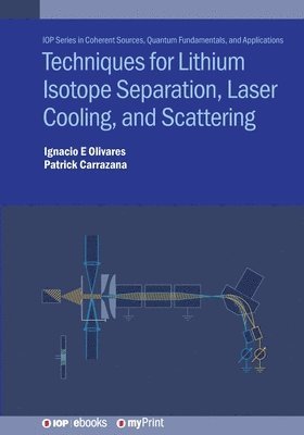 Ignacio E Olivares, Germán Patricio Carrazana Morales - Techniques for Lithium Isotope Separation, Laser Cooling, and Scattering, Häftad