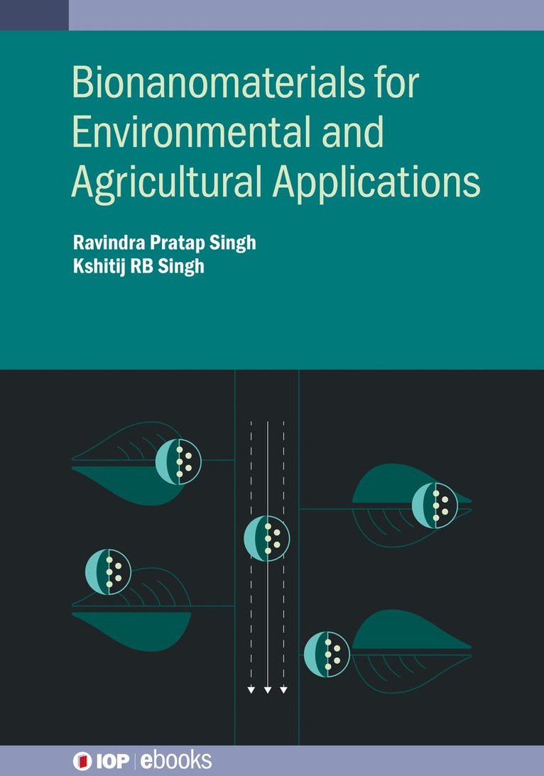 Ravindra Pratap Singh, Kshitij RB Singh, Prof. Ravindra Pratap (Indira Gandhi National Tribal University (India)) Singh, Mr. Kshitij RB (Kyushu Institute of Technology (Japan)) Singh, Prof Ravindra Pratap Singh, Kshitij Rb Singh, Prof. Ravindra Pratap Singh, Mr. Kshitij RB Singh - Bionanomaterials for Environmental and Agricultural Applications, Inbunden