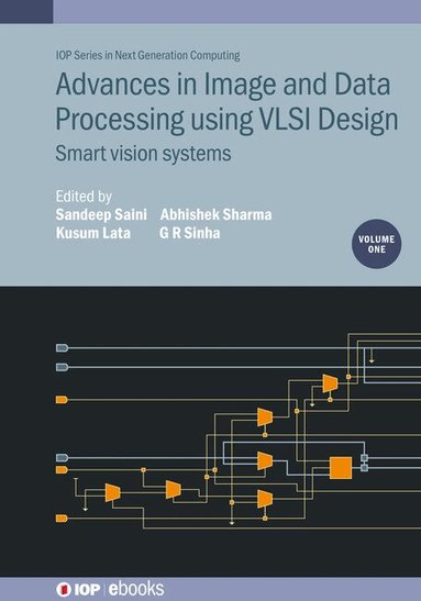 Sandeep Saini, Kusum Lata, Sandeep Saini, Kusum Lata, Abhishek Sharma, G R Sinha - Advances in Image and Data Processing using VLSI Design, Volume 1, Inbunden
