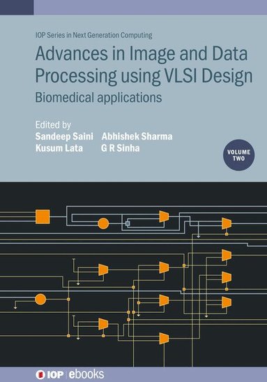 Sandeep Saini, Kusum Lata, Sandeep Saini, Kusum Lata, Abhishek Sharma, G R Sinha - Advances in Image and Data Processing using VLSI Design, Volume 2, Inbunden