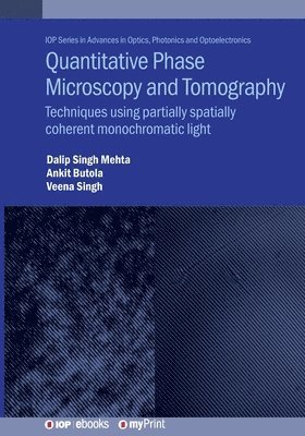 Dalip Singh Mehta, Ankit Butola, Veena Singh - Quantitative Phase Microscopy and Tomography, Häftad