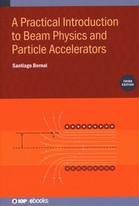 bokomslag Practical Introduction to Beam Physics and Particle Accelerators (Third Edition)