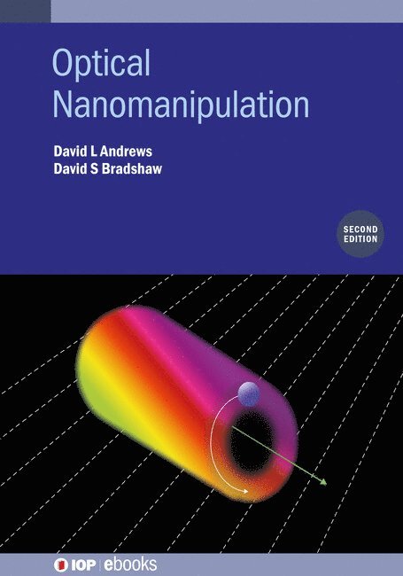 David L Andrews, David S Bradshaw, UK) Andrews, David L (University of East Anglia, Norwich, UK) Bradshaw, David S (University of East Anglia, David L. Andrews, David S. Bradshaw - Optical Nanomanipulation (Second Edition), Inbunden