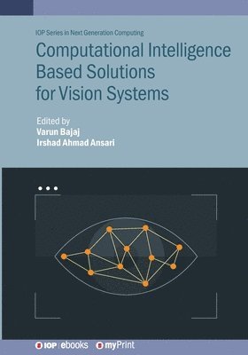 Varun Bajaj, Irshad Ahmad Ansari - Computational Intelligence Based Solutions for Vision Systems, Häftad