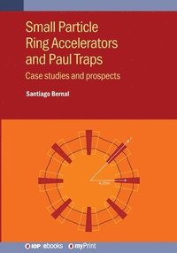 bokomslag Small Particle Ring Accelerators and Paul Traps