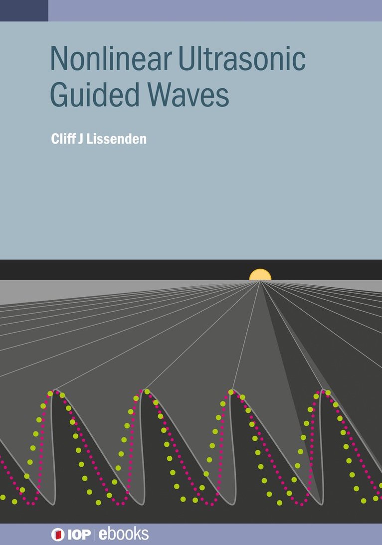 Cliff J. Lissenden, Cliff J. (Penn State University) Lissenden - Nonlinear Ultrasonic Guided Waves, Häftad