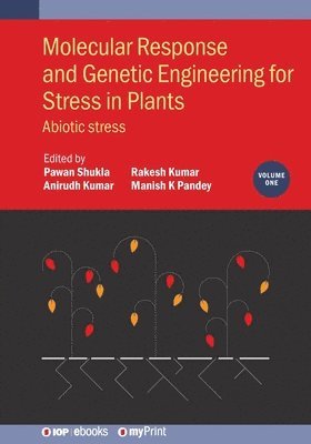 Pawan Shukla, Anirudh Kumar, Manish K Pandey - Molecular Response and Genetic Engineering for Stress in Plants, Volume 1, Häftad