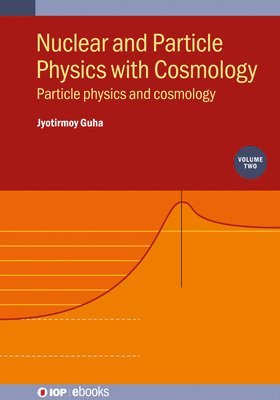 Nuclear and Particle Physics with Cosmology, Volume 2 1