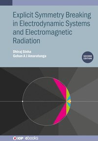 bokomslag Explicit Symmetry Breaking in Electrodynamic Systems and Electromagnetic Radiation (Second Edition)