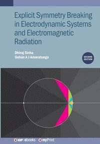 bokomslag Explicit Symmetry Breaking in Electrodynamic Systems and Electromagnetic Radiation (Second Edition)